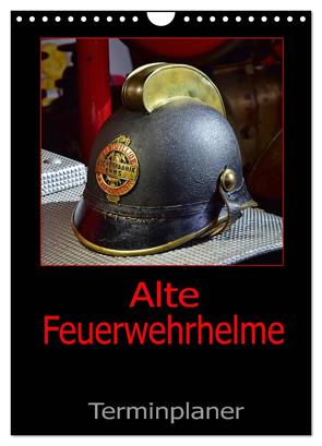 Alte Feuerwehrhelme – Terminplaner (Wandkalender 2024 DIN A4 hoch), CALVENDO Monatskalender von Laue,  Ingo