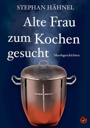 Alte Frau zum Kochen gesucht von Hähnel,  Stephan