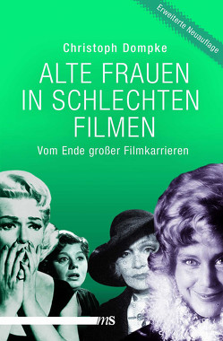 Alte Frauen in schlechten Filmen von Dompke,  Christoph