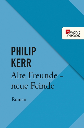 Alte Freunde – neue Feinde von Kerr,  Philip, Schütz,  Hans J