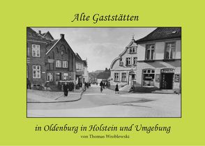 Alte Gaststätten in Oldenburg in Holstein und Umgebung von Wroblewski,  Thomas