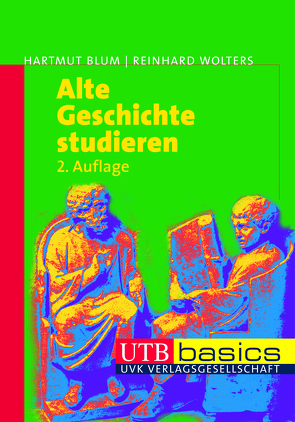 Alte Geschichte studieren von Blum,  Hartmut, Wolters,  Reinhard