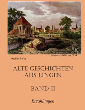 Alte Geschichten aus Lingen Band II von Berke,  Joachim