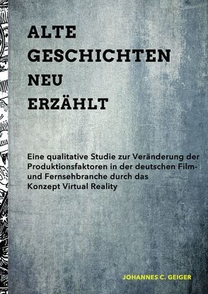 Alte Geschichten Neu Erzählt – Eine Qualitative Studie von Geiger,  Johannes C.