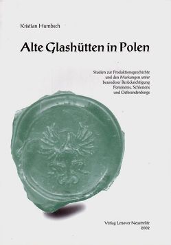 Alte Glashütten in Polen von Humbsch,  Kristian