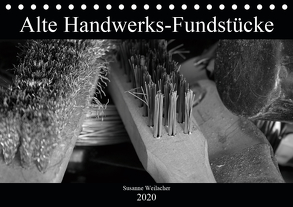 Alte Handwerks-Fundstücke (Tischkalender 2020 DIN A5 quer) von Weilacher,  Susanne