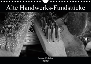 Alte Handwerks-Fundstücke (Wandkalender 2020 DIN A4 quer) von Weilacher,  Susanne