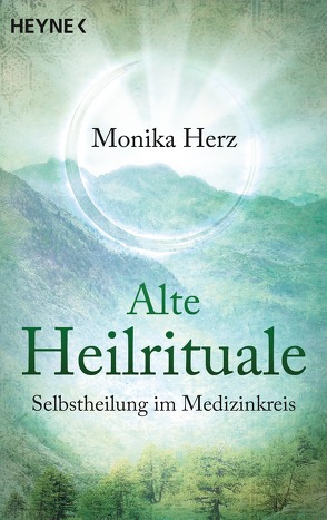 Alte Heilrituale von Herz,  Monika