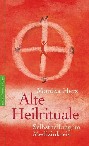 Alte Heilrituale von Herz,  Monika