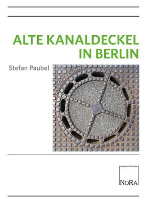 Alte Kanaldeckel in Berlin von Paubel,  Stefan