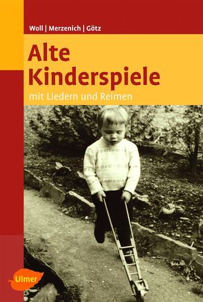 Alte Kinderspiele von Götz,  Theo, Merzenich,  Margret, Woll,  Johanna