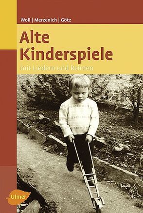 Alte Kinderspiele von Götz,  Theo, Merzenich,  Margret, Woll,  Johanna