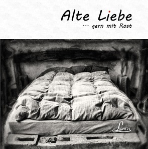 Alte Liebe … gern mit Rost von Tossenberger,  Ralf