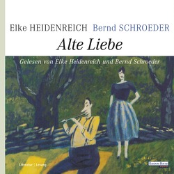 Alte Liebe von Heidenreich,  Elke, Schroeder,  Bernd