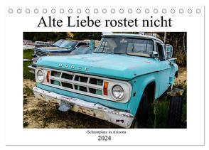 Alte Liebe rostet nicht – Schrottplatz in Arizona (Tischkalender 2024 DIN A5 quer), CALVENDO Monatskalender von Jaster,  Michael