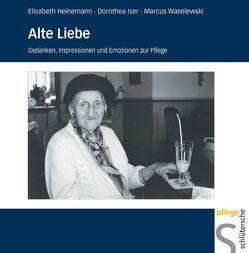 Alte Liebe von Heinemann,  Elisabeth, Iser,  Dorothea, Waselewski,  Marcus