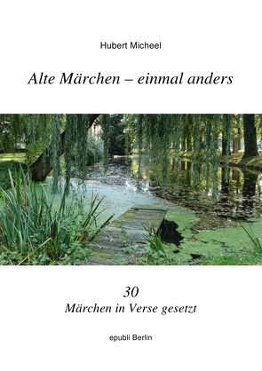 Alte Märchen – einmal anders von Micheel,  Hubert