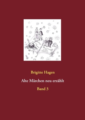 Alte Märchen neu erzählt von Hagen,  Brigitte