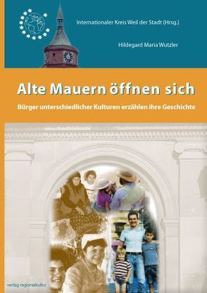 Alte Mauern öffnen sich von Wutzler,  Hildegard Maria