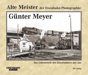 Alte Meister der Eisenbahn-Photographie: Günter Meyer von Frister,  Thomas