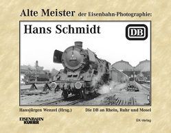 Alte Meister der Eisenbahn-Photographie: Hans Schmidt von Wenzel,  Hansjürgen