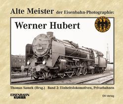 Alte Meister der Eisenbahn-Photographie: Werner Hubert von Samek,  Thomas