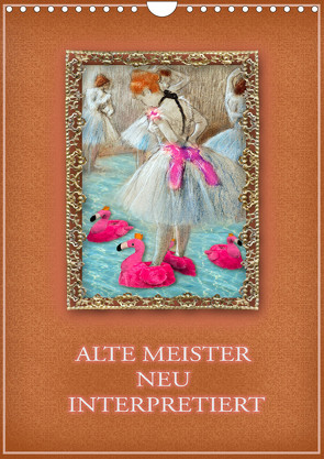 Alte Meister neu interpretiert (Wandkalender 2023 DIN A4 hoch) von B-B Müller,  Christine