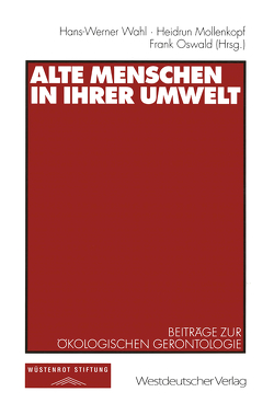 Alte Menschen in ihrer Umwelt von Mollenkopf,  Heidrun, Oswald,  Frank, Wahl,  Hans-Werner