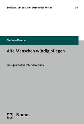 Alte Menschen würdig pflegen von Kampe,  Stefanie