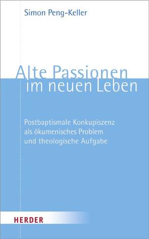 Alte Passionen im neuen Leben von Peng-Keller,  Simon