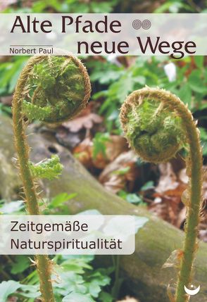 Alte Pfade – neue Wege von Paul,  Norbert