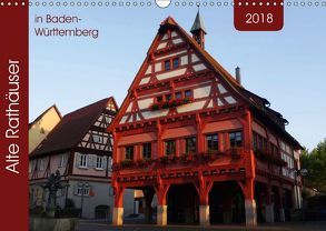 Alte Rathäuser in Baden-Württemberg (Wandkalender 2018 DIN A3 quer) von Keller,  Angelika