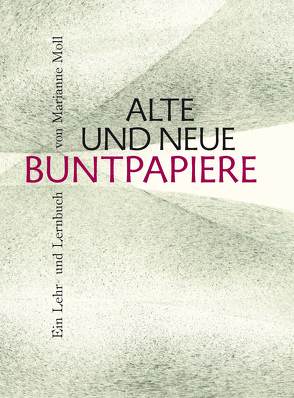 Alte und neue Buntpapiere von Krause,  Susanne, Moll,  Marianne