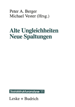 Alte Ungleichheiten Neue Spaltungen von Berger,  Peter A.