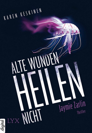 Alte Wunden heilen nicht – Jaymie Zarlin von Keskinen,  Karen, Meier,  Frauke