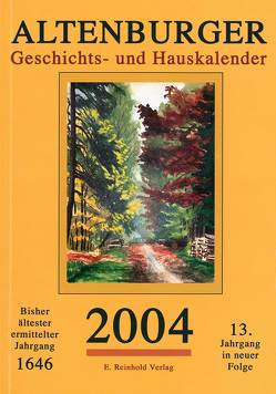 Altenburger Geschichts- und Hauskalender 2004 von Baumgartl,  Claudia, Glöckner,  Christian, Kamprad,  Klaus-Jürgen, Ludwig,  Roland, Piehler,  Robert, Wolf,  Gustav