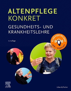 Altenpflege konkret Gesundheits- und Krankheitslehre von Elsevier GmbH