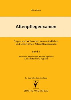 Altenpflegeexamen. Fragen und Antworten zum mündlichen und schriftlichen Altenpflegeexamen von Bion,  Otto