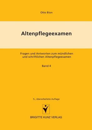 Altenpflegeexamen. Fragen und Antworten zum mündlichen und schriftlichen Altenpflegeexamen / Staatsbürgerkunde, Rechts-, Berufs- und Gesetzeskunde von Bion,  Otto, Kriesten,  Ursula, Stracke-Mertes,  Ansgar, Wolf,  Heinz P