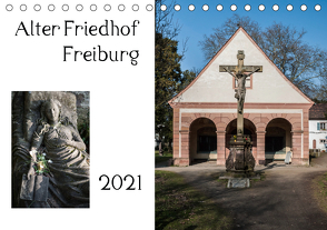 Alter Friedhof Freiburg (Tischkalender 2021 DIN A5 quer) von Muehlbacher,  Joerg