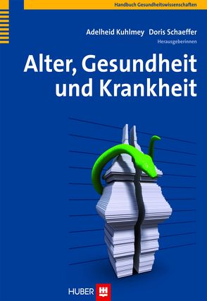 Alter, Gesundheit und Krankheit von Kuhlmey,  Adelheid, Schaeffer,  Doris