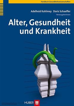 Alter, Gesundheit und Krankheit von Kuhlmey,  Adelheid, Schaeffer,  Doris