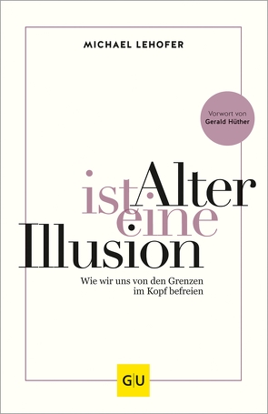 Alter ist eine Illusion von Lehofer,  Prof. Dr. Michael