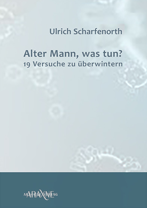 Alter Mann, was tun? von Scharfenorth,  Dr. Ulrich