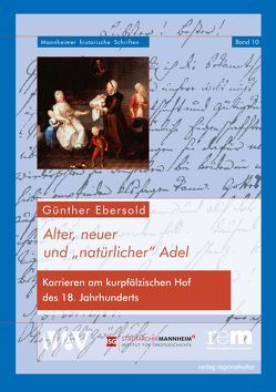 Alter, neuer und „natürlicher“ Adel von Ebersold,  Günther, Kreutz,  Wilhelm, Mannheimer Altertumsverein von 1859 – Gesellschaft der Freunde Mannheims und der ehemaligen Kurpfalz, Wiegand,  Hermann