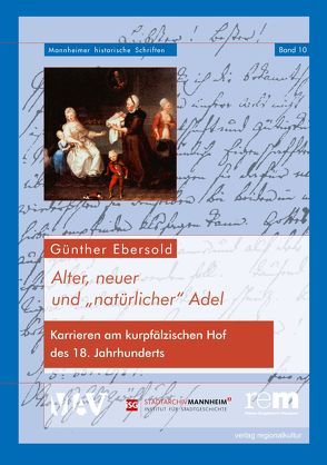 Alter, neuer und „natürlicher“ Adel von Ebersold,  Günther, Kreutz,  Wilhelm, Mannheimer Altertumsverein von 1859 – Gesellschaft der Freunde Mannheims und der ehemaligen Kurpfalz, Wiegand,  Hermann