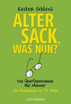 Alter Sack, was nun? von Mette,  Til, Schlenz,  Kester