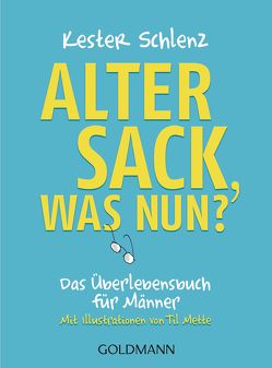 Alter Sack, was nun? von Schlenz,  Kester