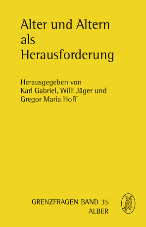 Alter und Altern als Herausforderung von Birkenstock,  Eva, Borchard,  Klaus, Dichgans,  Johannes, Ding-Greiner,  Christina, Feeser-Lichterfeld,  Ulrich, Füsgen,  Ingo, Gabriel,  Karl, Hoff,  Gregor Maria, Honnefelder,  Ludger, Jäger,  Willi, Kruse,  Andreas, Lichtenthaler,  Stefan F., Ozankom,  Claude, Schockenhoff,  Eberhard