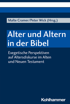 Alter und Altern in der Bibel von Cramer,  Malte, Klinkmann,  Daniel, Kobel,  Esther, Liess,  Kathrin, Pola,  Thomas, Pyschny,  Katharina, Rehfeld,  Emmanuel L., Wick,  Peter, Zorn,  Stefan